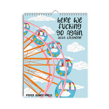 Load image into Gallery viewer, HERE WE FUCKING GO AGAIN 2025 CALENDAR