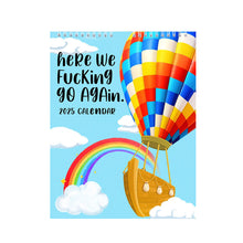 Load image into Gallery viewer, New Version-Hot Air Balloon-HERE WE FUCKING GO AGAIN 2025 CALENDAR