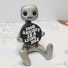 Load image into Gallery viewer, Your Anxiety Is A Lying H*e Robot