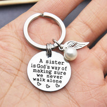 Load image into Gallery viewer, A Sister is God&#39;s Way of Making Sure We Never Walk Alone Keychain