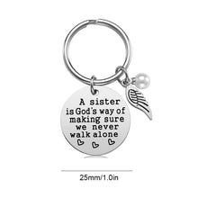 Load image into Gallery viewer, A Sister is God&#39;s Way of Making Sure We Never Walk Alone Keychain