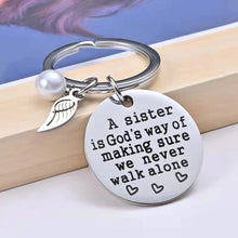 Load image into Gallery viewer, A Sister is God&#39;s Way of Making Sure We Never Walk Alone Keychain